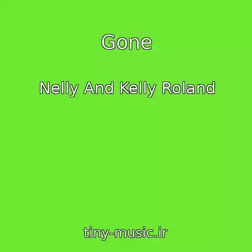 کاور آهنگ Gone از Nelly And Kelly Roland