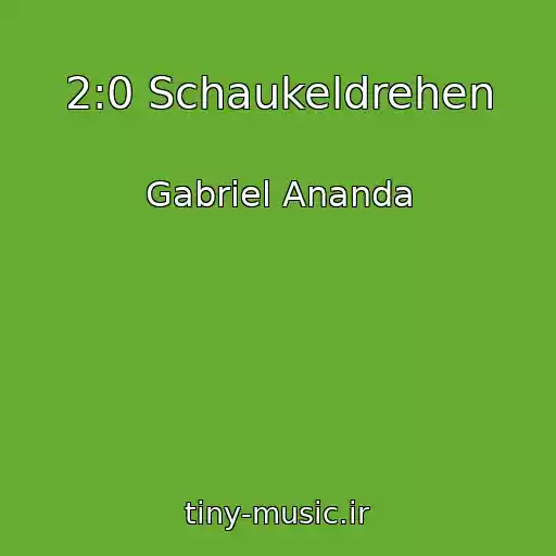کاور آهنگ 2:0 Schaukeldrehen از Gabriel Ananda