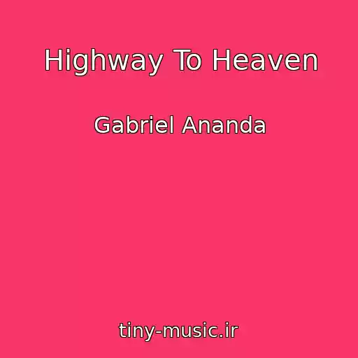 کاور آهنگ Highway To Heaven از Gabriel Ananda