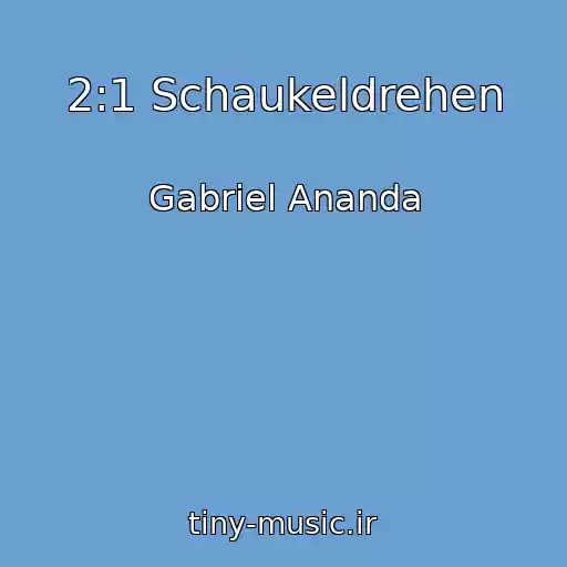 کاور آهنگ 2:1 Schaukeldrehen از Gabriel Ananda