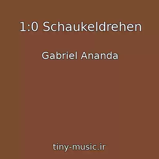 کاور آهنگ 1:0 Schaukeldrehen از Gabriel Ananda
