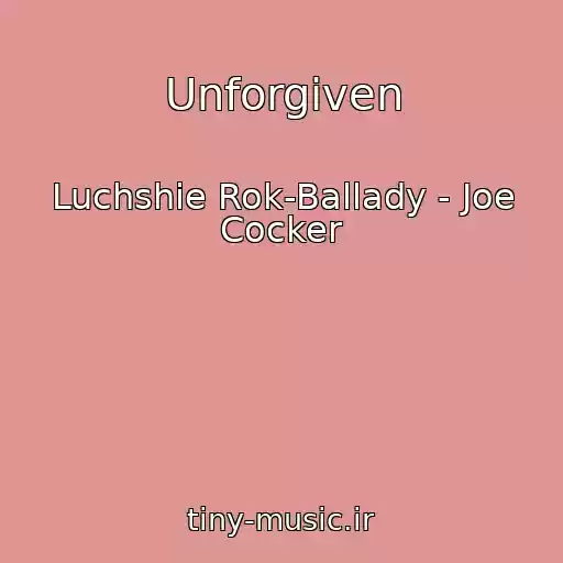 کاور آهنگ Unforgiven از Luchshie Rok-Ballady - Joe Cocker