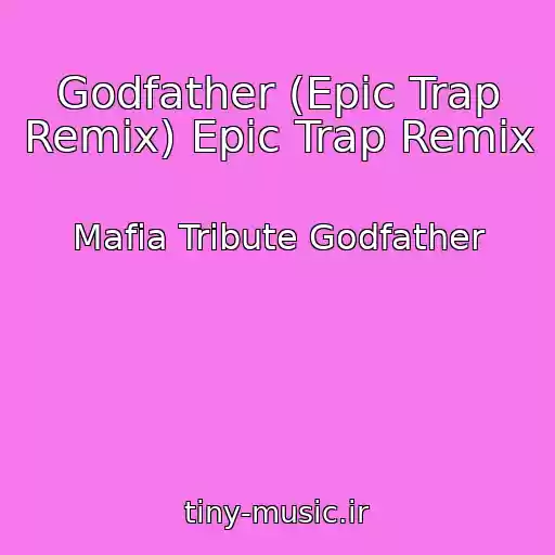 کاور آهنگ Godfather (Epic Trap Remix) Epic Trap Remix از Mafia Tribute Godfather