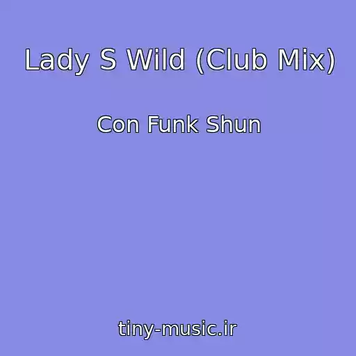کاور آهنگ Lady S Wild (Club Mix) از Con Funk Shun