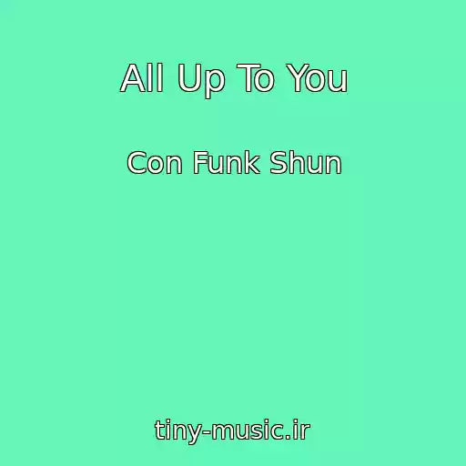 کاور آهنگ All Up To You از Con Funk Shun