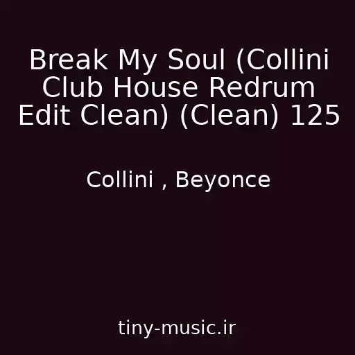 کاور آهنگ Break My Soul (Collini Club House Redrum Edit Clean) (Clean) 125 از Collini , Beyonce