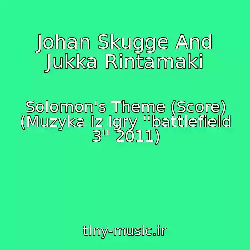 کاور آهنگ Johan Skugge And Jukka Rintamaki از Solomon's Theme (Score) (Muzyka Iz Igry ''battlefield 3'' 2011)