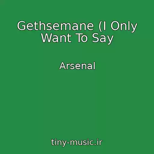 کاور آهنگ Gethsemane (I Only Want To Say از Arsenal