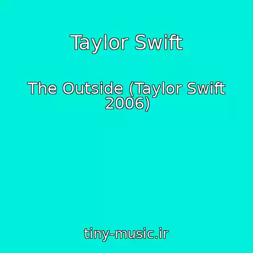 کاور آهنگ Taylor Swift از The Outside (Taylor Swift 2006)