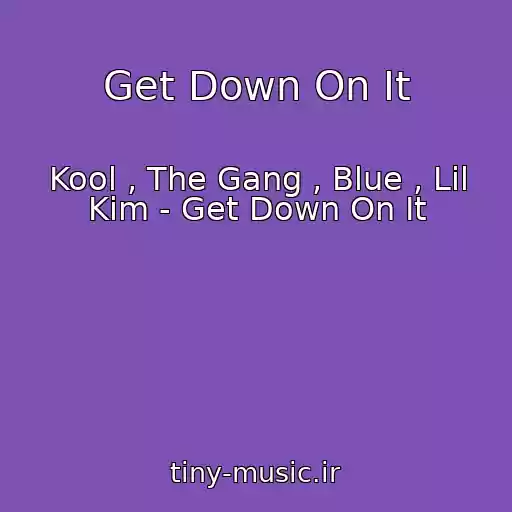 کاور آهنگ Get Down On It از Kool , The Gang , Blue , Lil Kim - Get Down On It