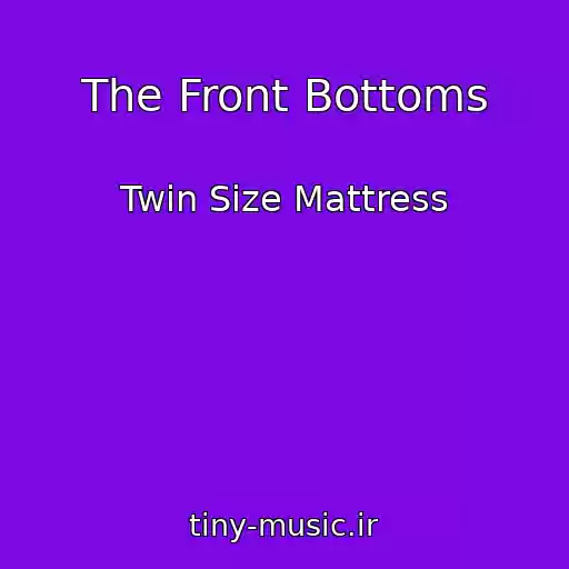 کاور آهنگ The Front Bottoms از Twin Size Mattress