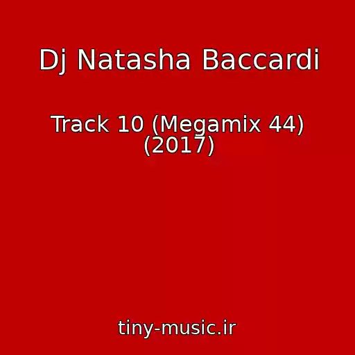 کاور آهنگ Dj Natasha Baccardi از Track 10 (Megamix 44) (2017)