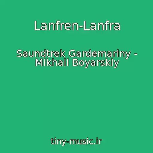 کاور آهنگ Lanfren-Lanfra از Saundtrek Gardemariny - Mikhail Boyarskiy