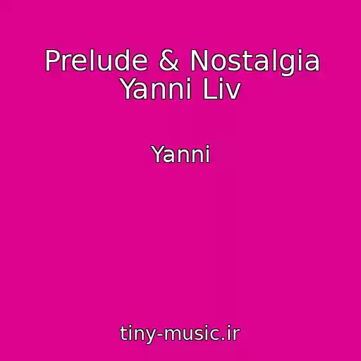 کاور آهنگ Prelude & Nostalgia Yanni Liv از Yanni