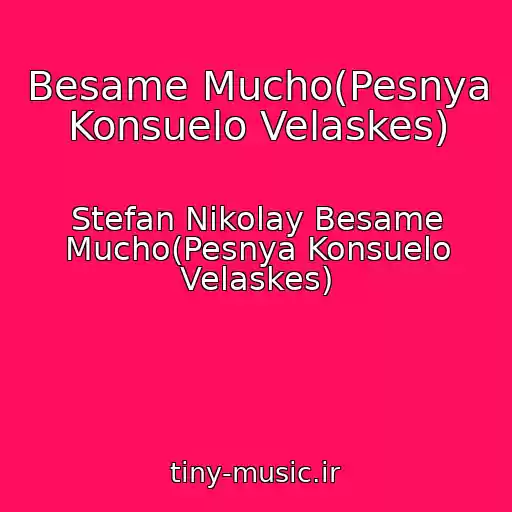 کاور آهنگ Besame Mucho(Pesnya Konsuelo Velaskes) از Stefan Nikolay Besame Mucho(Pesnya Konsuelo Velaskes)