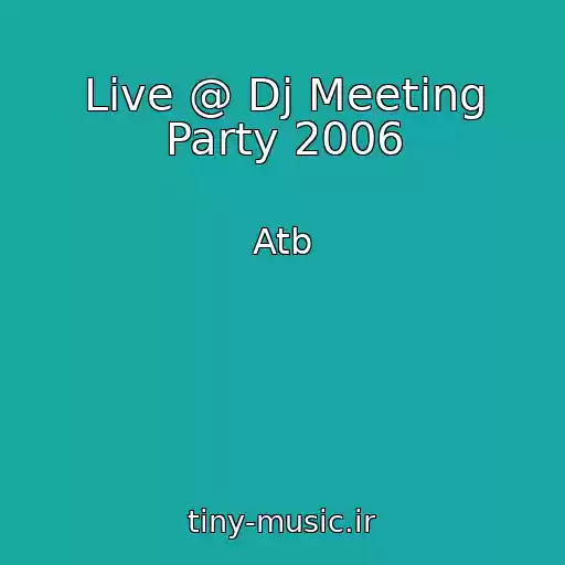 کاور آهنگ Live @ Dj Meeting Party 2006 از Atb