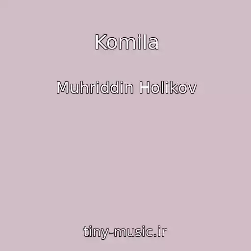 کاور آهنگ Komila از Muhriddin Holikov
