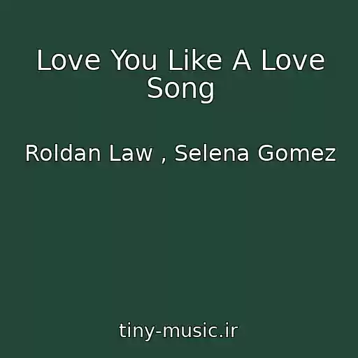 کاور آهنگ Love You Like A Love Song از Roldan Law , Selena Gomez
