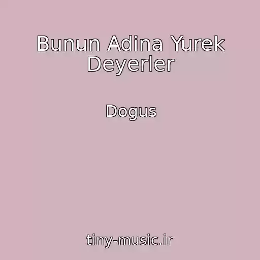 کاور آهنگ Bunun Adina Yurek Deyerler از Dogus