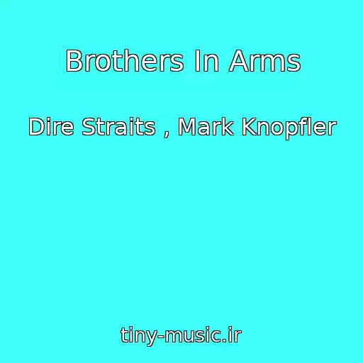 کاور آهنگ Brothers In Arms از Dire Straits , Mark Knopfler