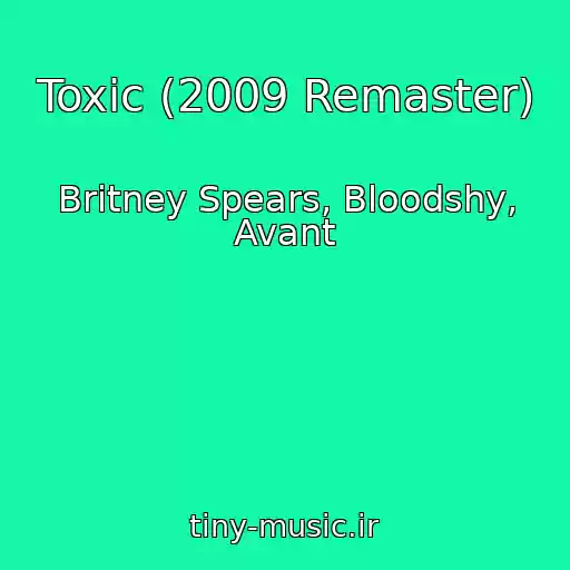 کاور آهنگ Toxic (2009 Remaster) از Britney Spears, Bloodshy, Avant