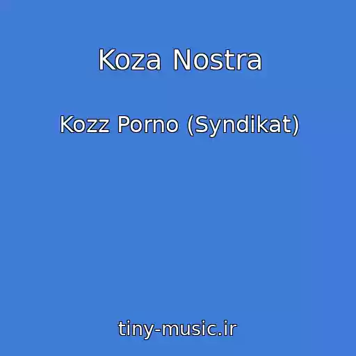 کاور آهنگ Koza Nostra از Kozz Porno (Syndikat)
