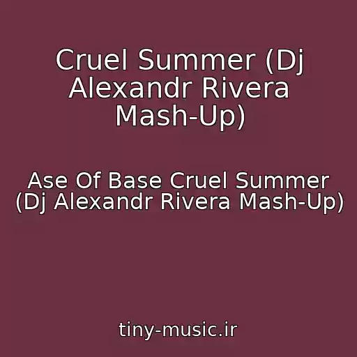 کاور آهنگ Cruel Summer (Dj Alexandr Rivera Mash-Up) از Ase Of Base Cruel Summer (Dj Alexandr Rivera Mash-Up)