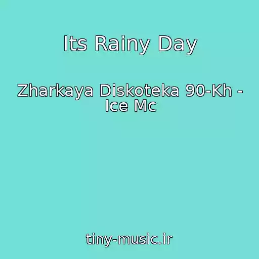 کاور آهنگ Its Rainy Day از Zharkaya Diskoteka 90-Kh - Ice Mc
