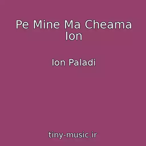کاور آهنگ Pe Mine Ma Cheama Ion از Ion Paladi