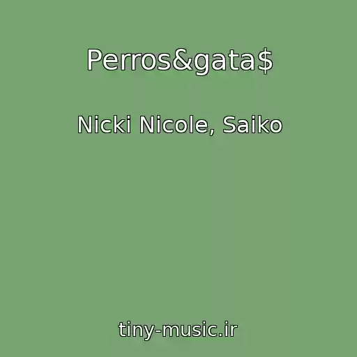 کاور آهنگ Perros&gata$ از Nicki Nicole, Saiko