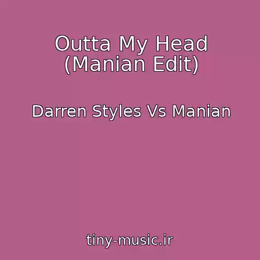 کاور آهنگ Outta My Head (Manian Edit) از Darren Styles Vs Manian