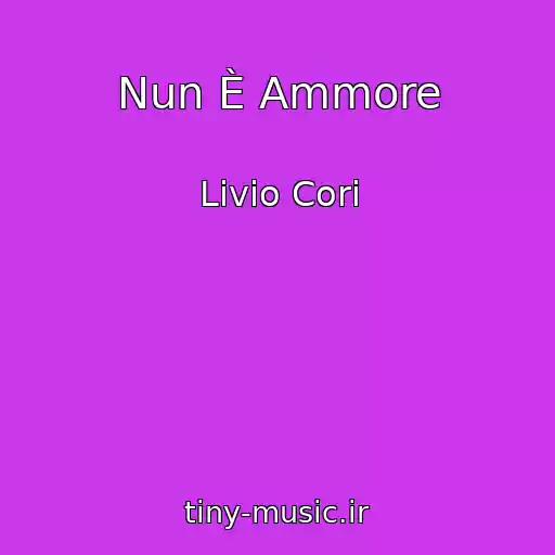 کاور آهنگ Nun È Ammore از Livio Cori