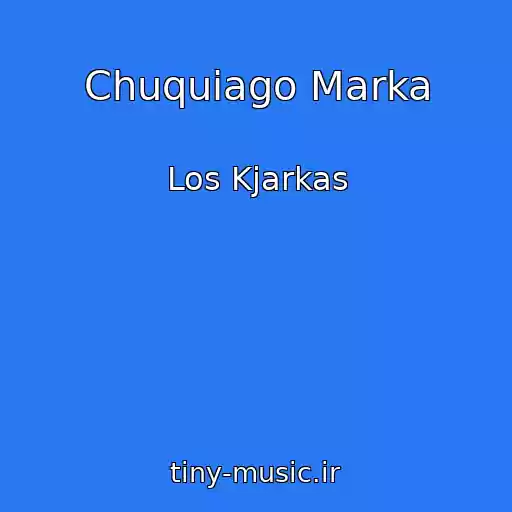 کاور آهنگ Chuquiago Marka از Los Kjarkas