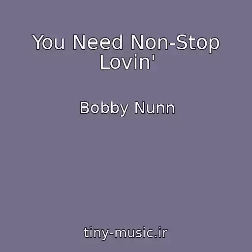 کاور آهنگ You Need Non-Stop Lovin' از Bobby Nunn