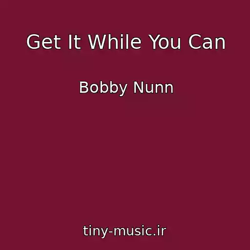 کاور آهنگ Get It While You Can از Bobby Nunn