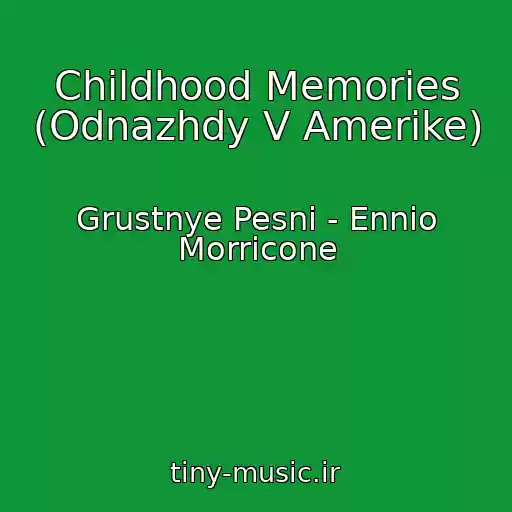 کاور آهنگ Childhood Memories (Odnazhdy V Amerike) از Grustnye Pesni - Ennio Morricone