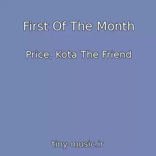 کاور آهنگ First Of The Month از Price, Kota The Friend