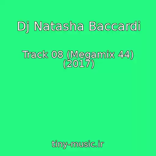 کاور آهنگ Dj Natasha Baccardi از Track 08 (Megamix 44) (2017)