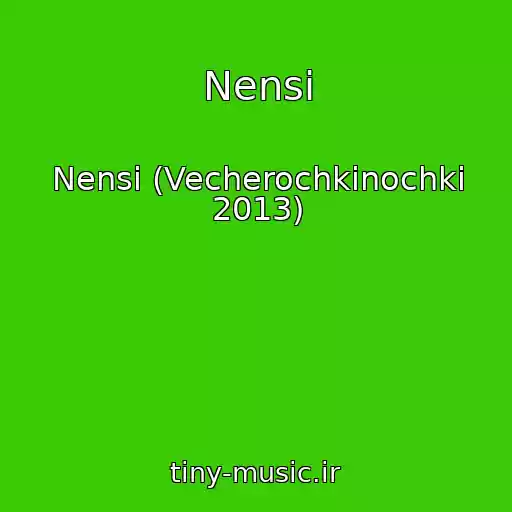 کاور آهنگ Nensi از Nensi (Vecherochkinochki 2013)