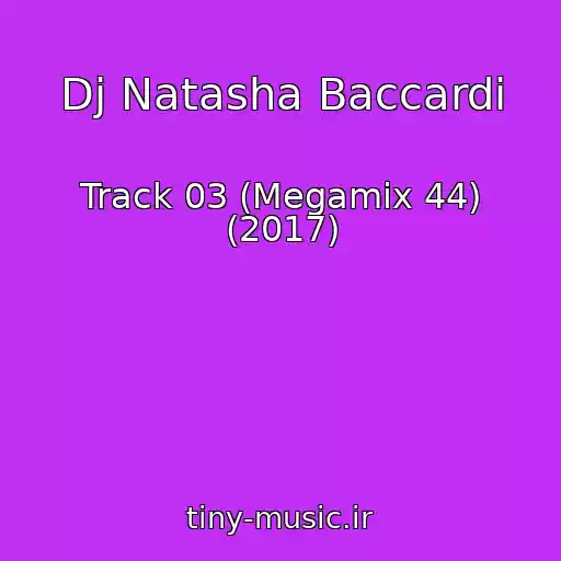 کاور آهنگ Dj Natasha Baccardi از Track 03 (Megamix 44) (2017)