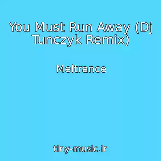 کاور آهنگ You Must Run Away (Dj Tunczyk Remix) از Meltrance