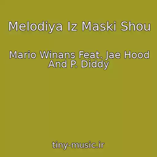 کاور آهنگ Melodiya Iz Maski Shou از Mario Winans Feat. Jae Hood And P. Diddy