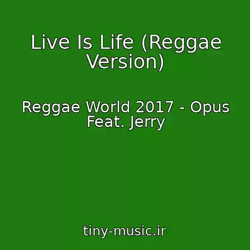 کاور آهنگ Live Is Life (Reggae Version) از Reggae World 2017 - Opus Feat. Jerry