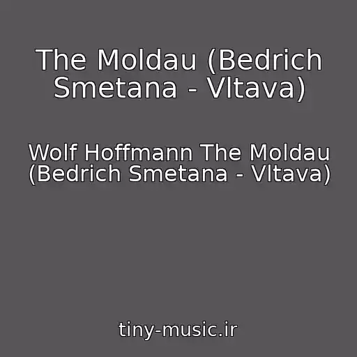 کاور آهنگ The Moldau (Bedrich Smetana - Vltava) از Wolf Hoffmann The Moldau (Bedrich Smetana - Vltava)