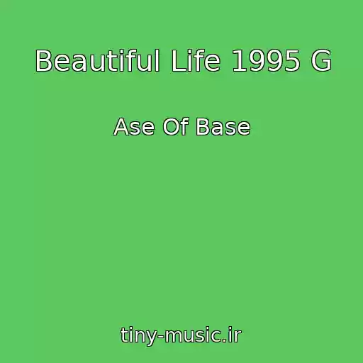 کاور آهنگ Beautiful Life 1995 G از Ase Of Base