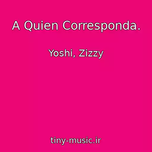 کاور آهنگ A Quien Corresponda. از Yoshi, Zizzy