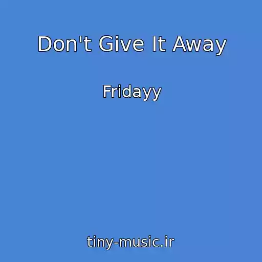 کاور آهنگ Don't Give It Away از Fridayy