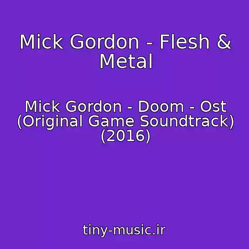 کاور آهنگ Mick Gordon - Flesh & Metal از Mick Gordon - Doom - Ost (Original Game Soundtrack) (2016)