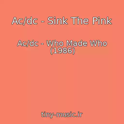 کاور آهنگ Ac/dc - Sink The Pink از Ac/dc - Who Made Who (1986)