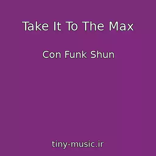 کاور آهنگ Take It To The Max از Con Funk Shun